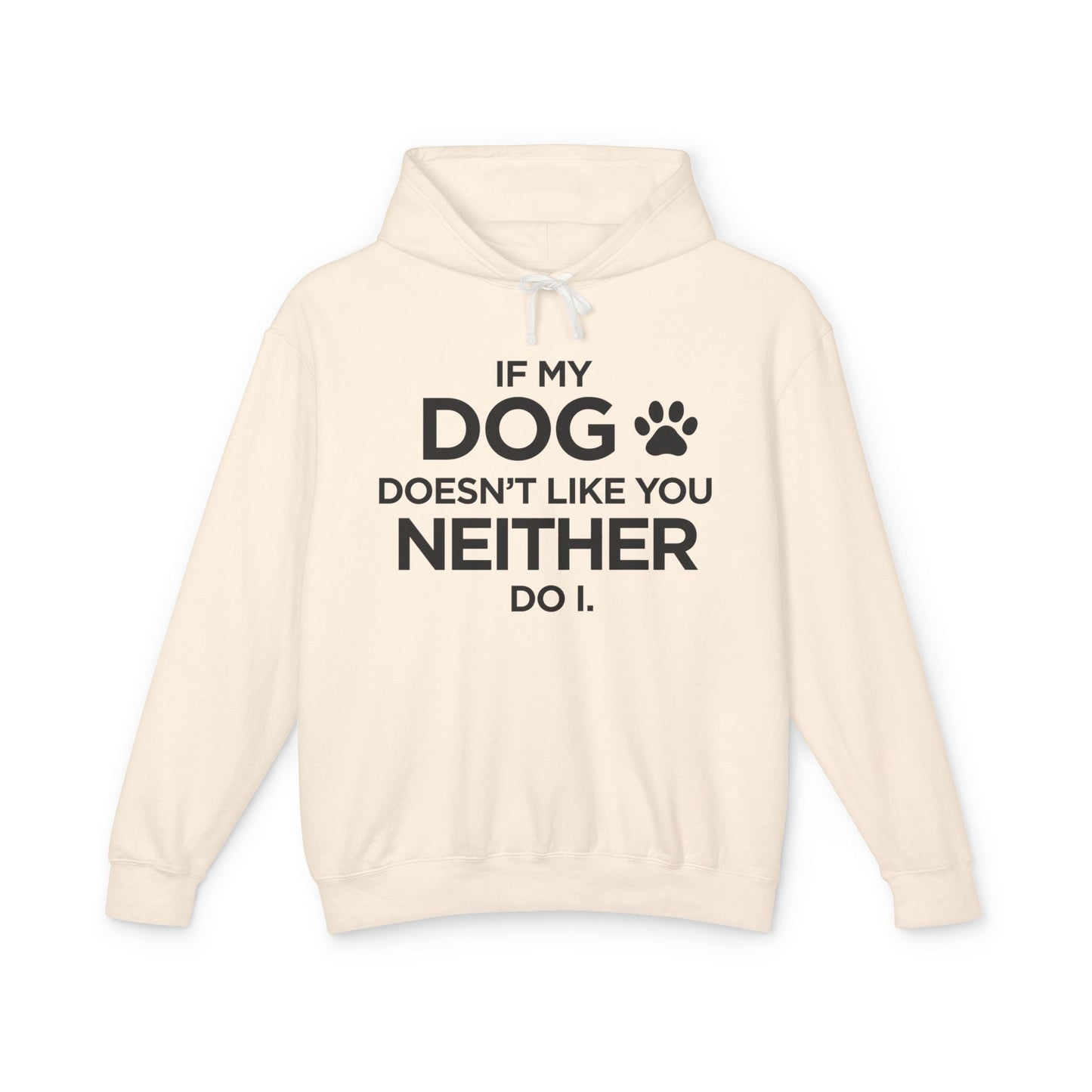 If my Dog Doesn't Like You...Unisex Lightweight Hooded Sweatshirt