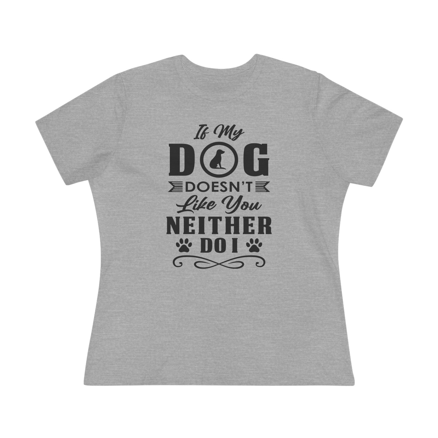 If My Dog Doesn't Like You...Dog Lover's Cotton Tee