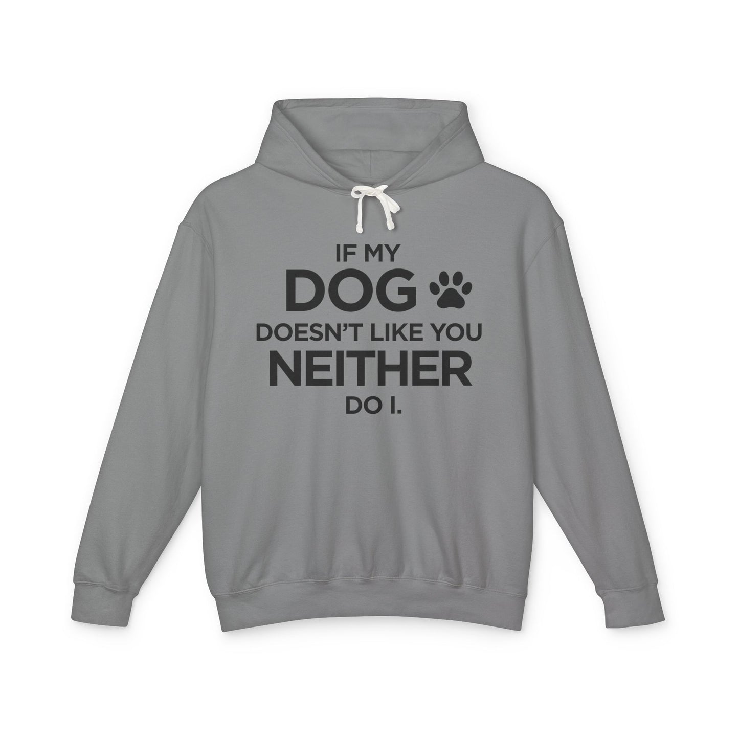 If my Dog Doesn't Like You...Unisex Lightweight Hooded Sweatshirt