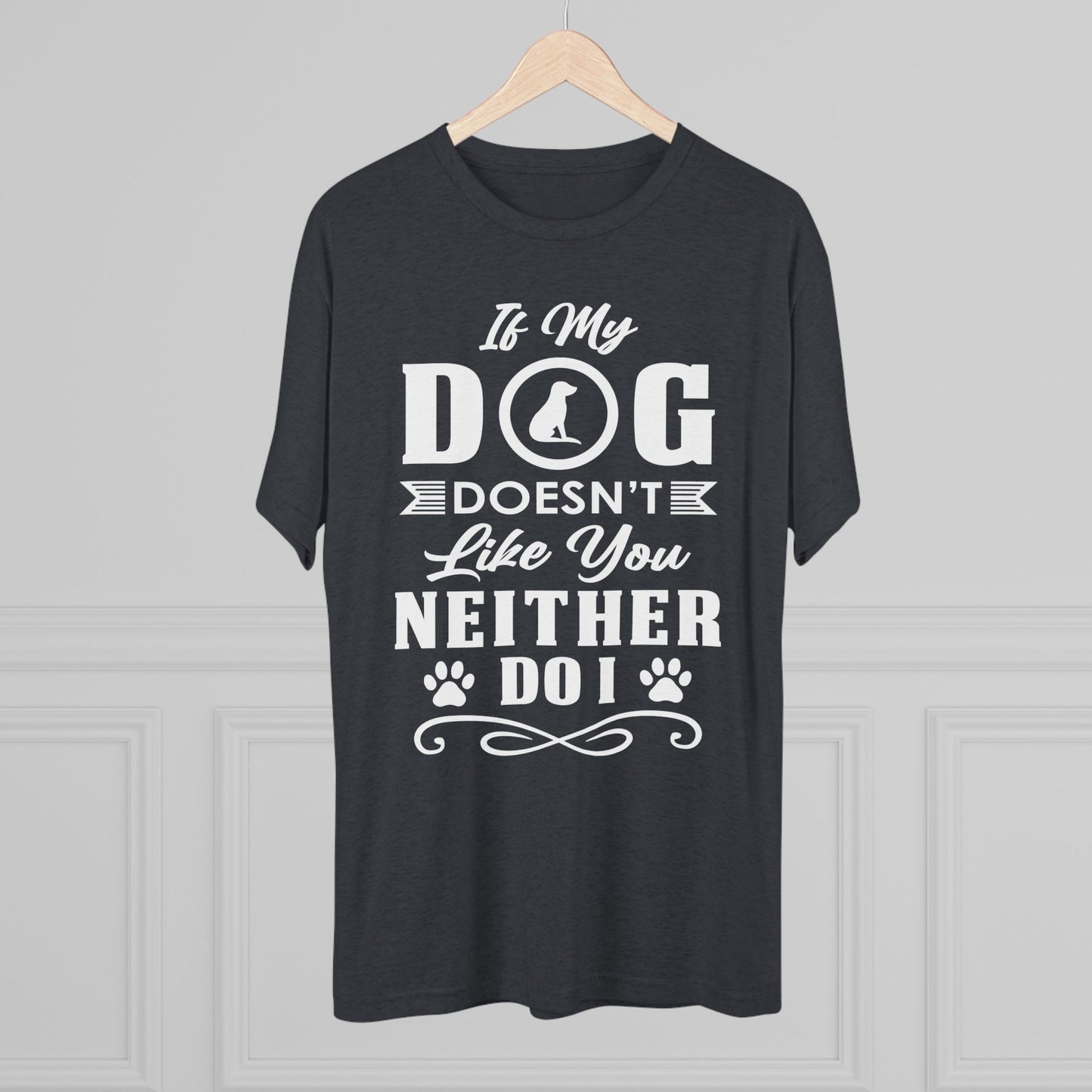 If My Dog Doesn't Like You-Unisex Tri-Blend Crew Tee