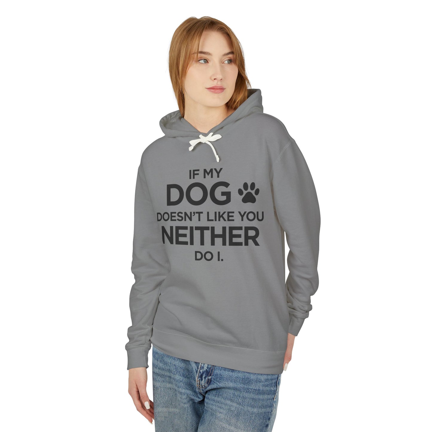If my Dog Doesn't Like You...Unisex Lightweight Hooded Sweatshirt