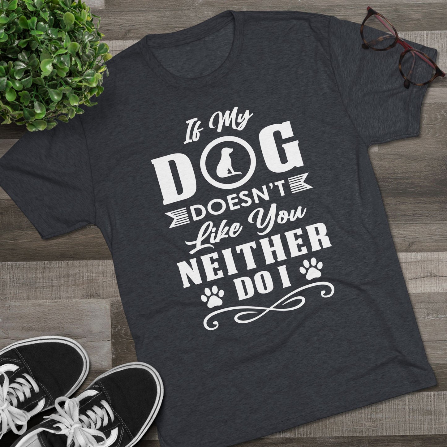 If My Dog Doesn't Like You-Unisex Tri-Blend Crew Tee