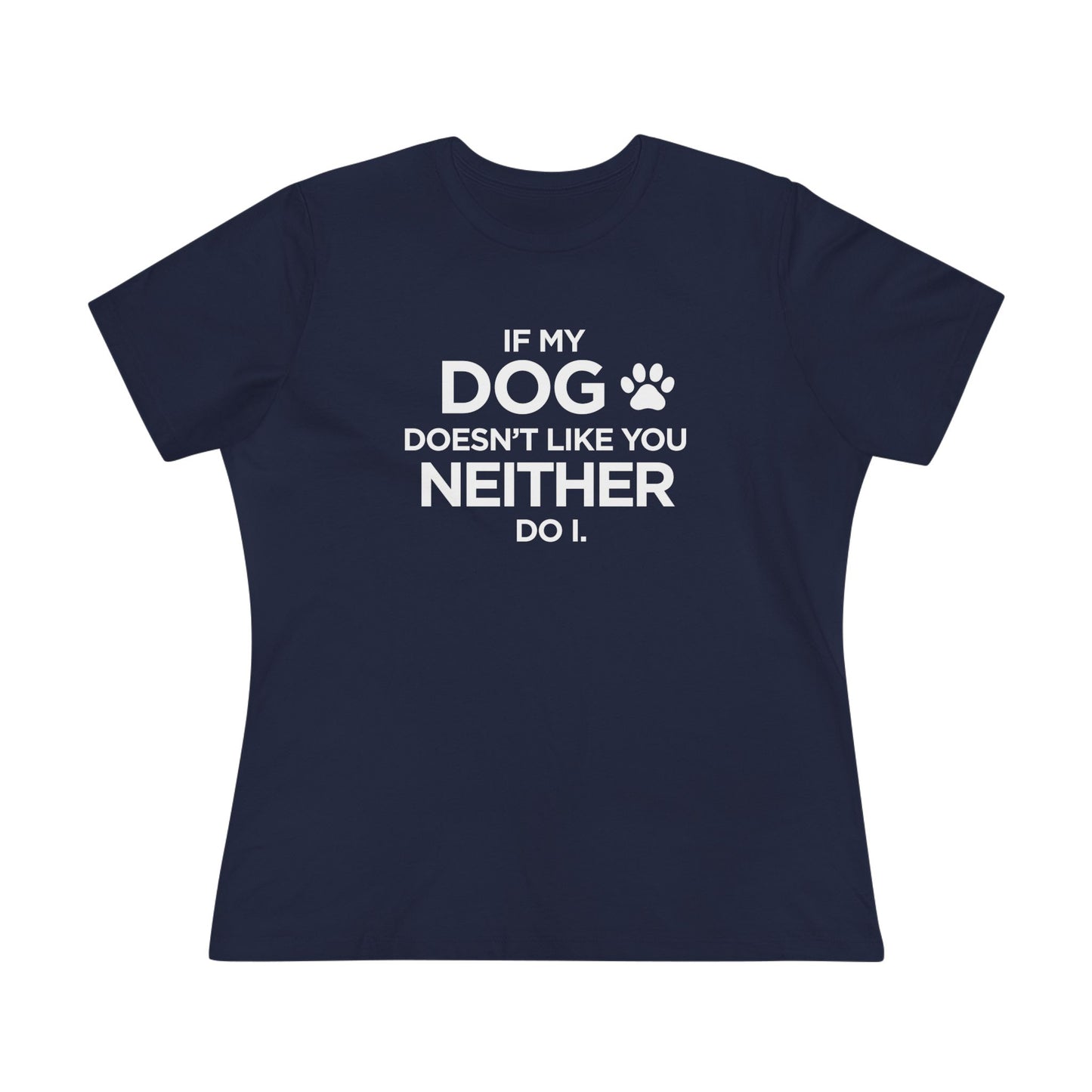 If My dog Doesn't Like You...Paw print - Women's Cotton Tee