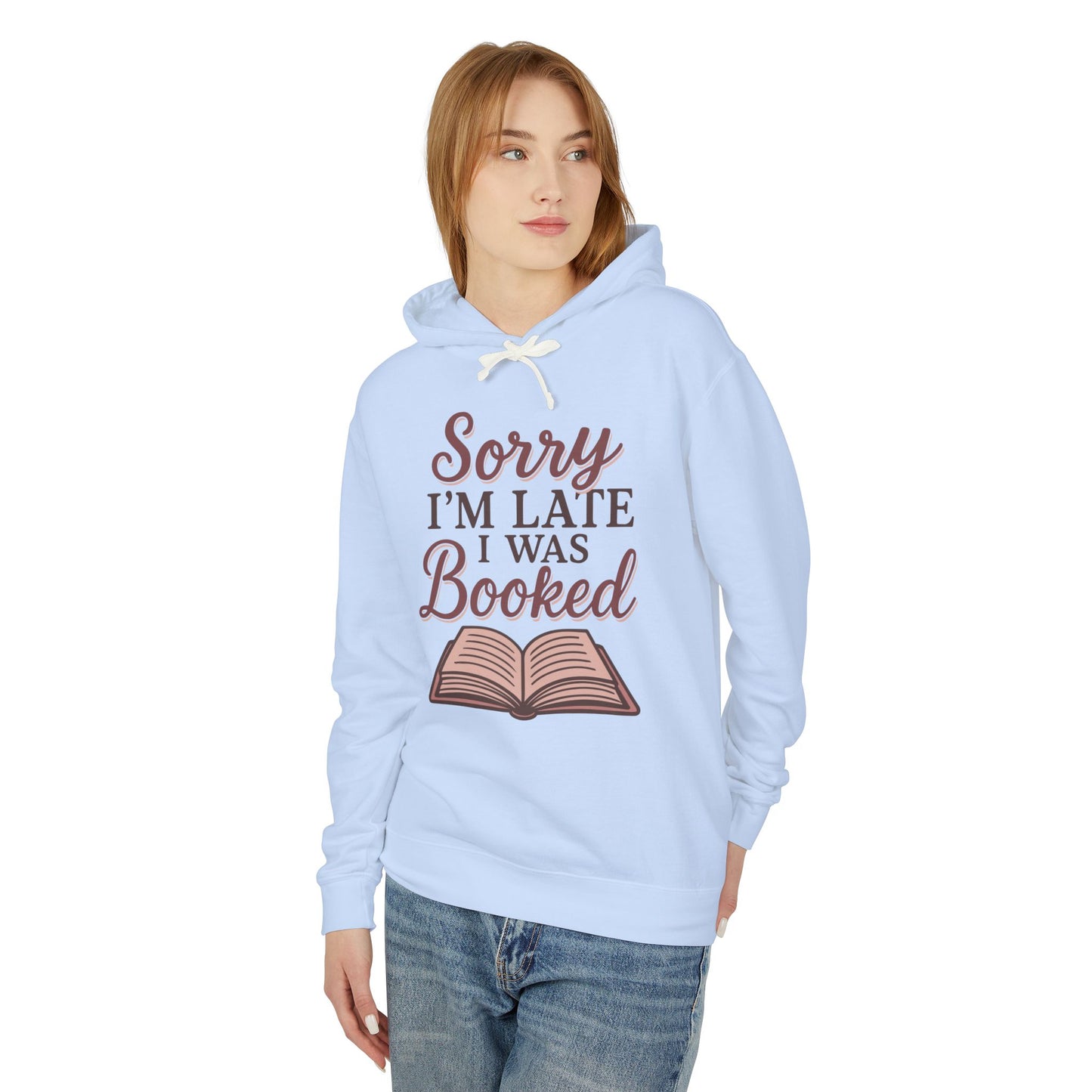 Sorry I'm Late I Was Booked, Cozy Hoodie for Readers