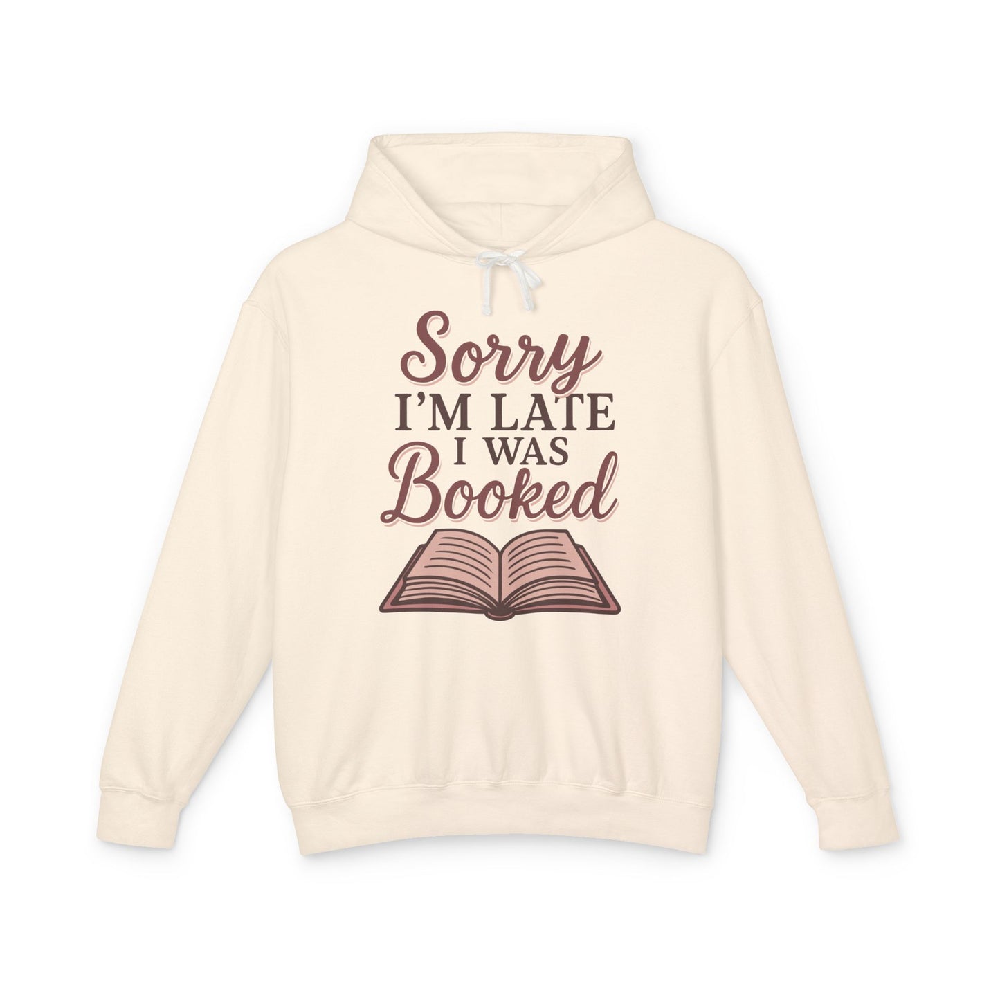 Sorry I'm Late I Was Booked, Cozy Hoodie for Readers