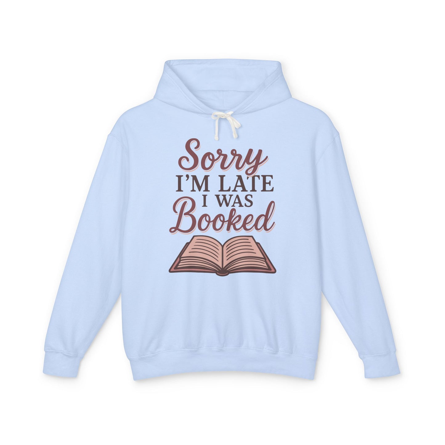 Sorry I'm Late I Was Booked, Cozy Hoodie for Readers