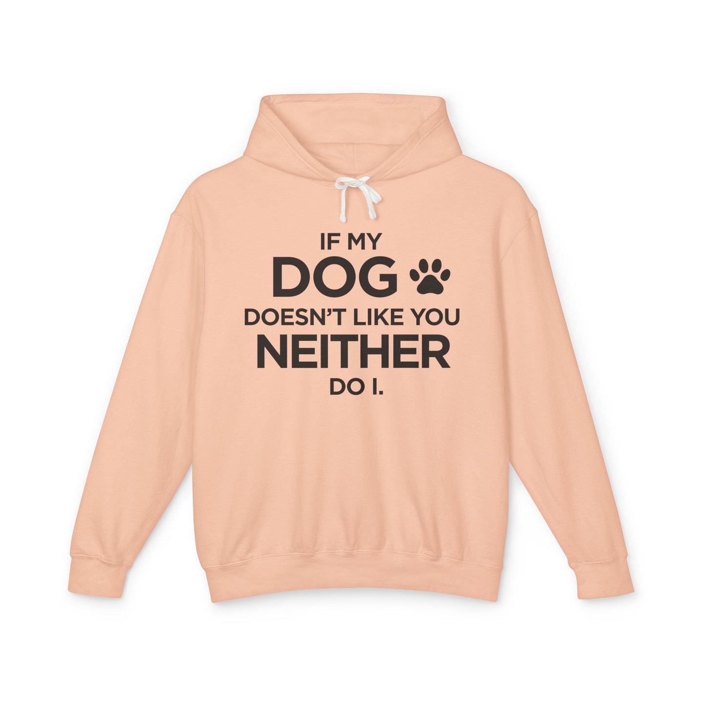 If my Dog Doesn't Like You...Unisex Lightweight Hooded Sweatshirt