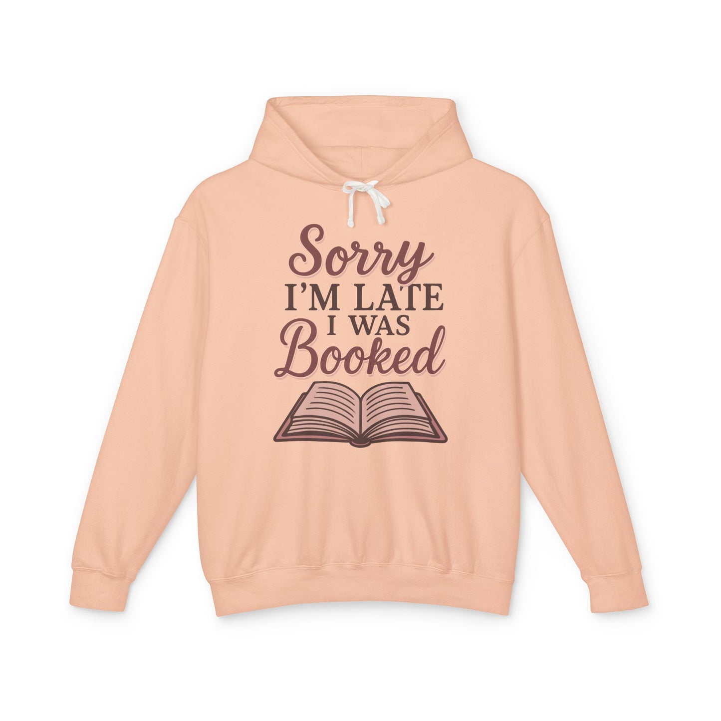 Sorry I'm Late I Was Booked, Cozy Hoodie for Readers
