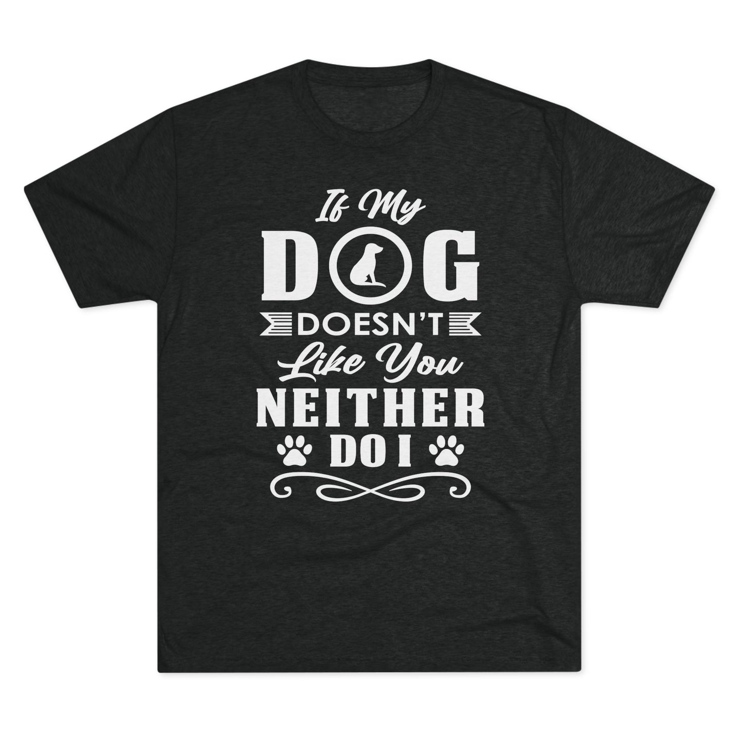 If My Dog Doesn't Like You-Unisex Tri-Blend Crew Tee