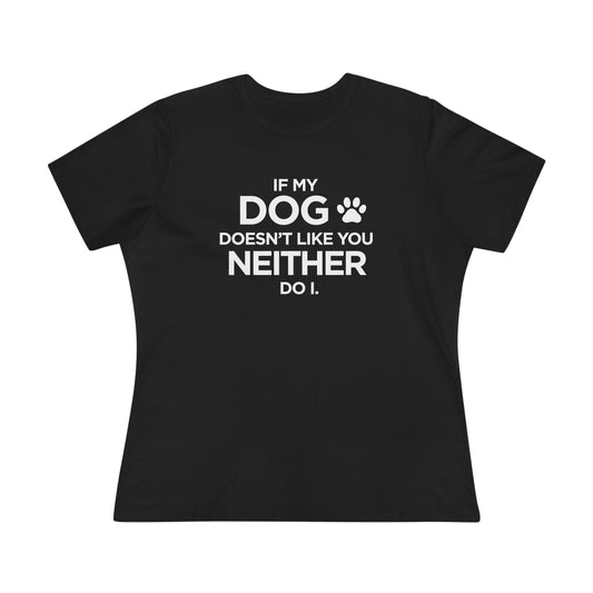 If My dog Doesn't Like You...Paw print - Women's Cotton Tee