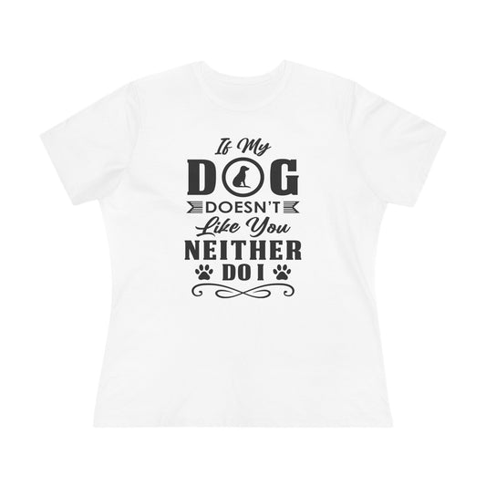 If My Dog Doesn't Like You...Dog Lover's Cotton Tee