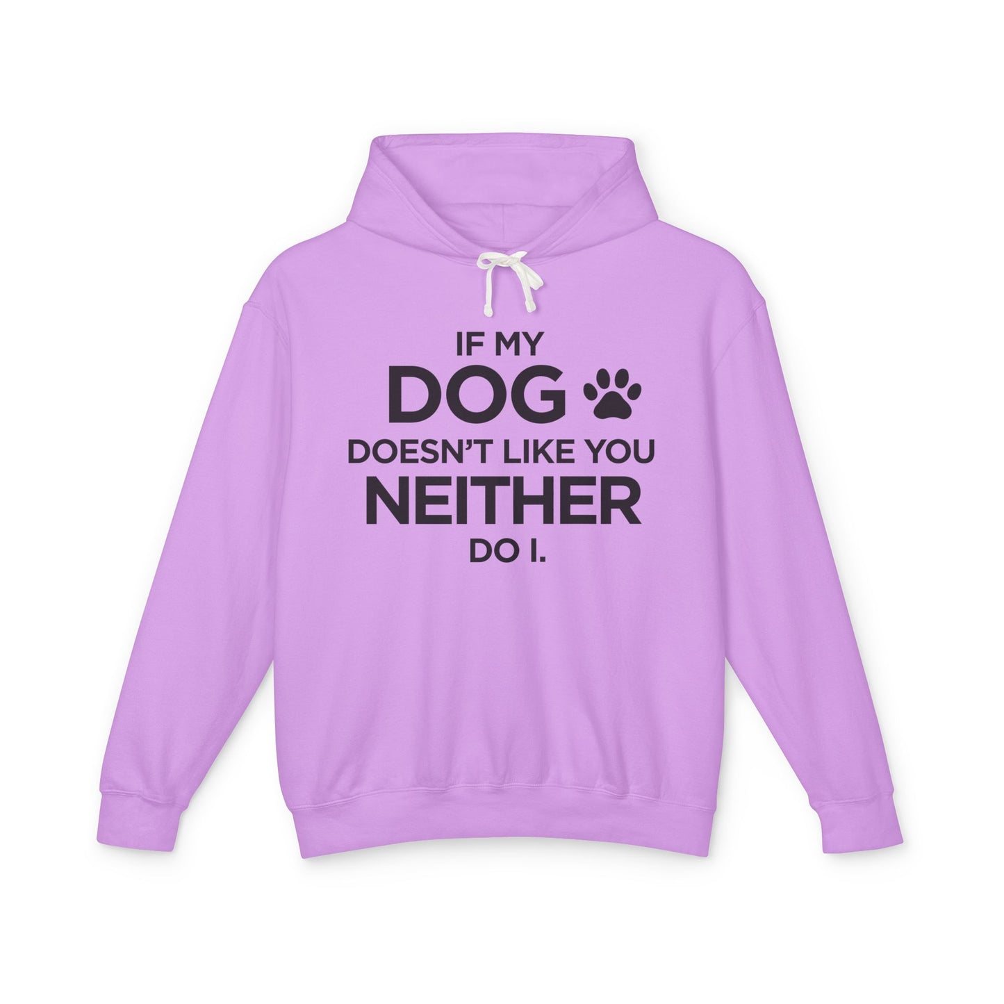 If my Dog Doesn't Like You...Unisex Lightweight Hooded Sweatshirt