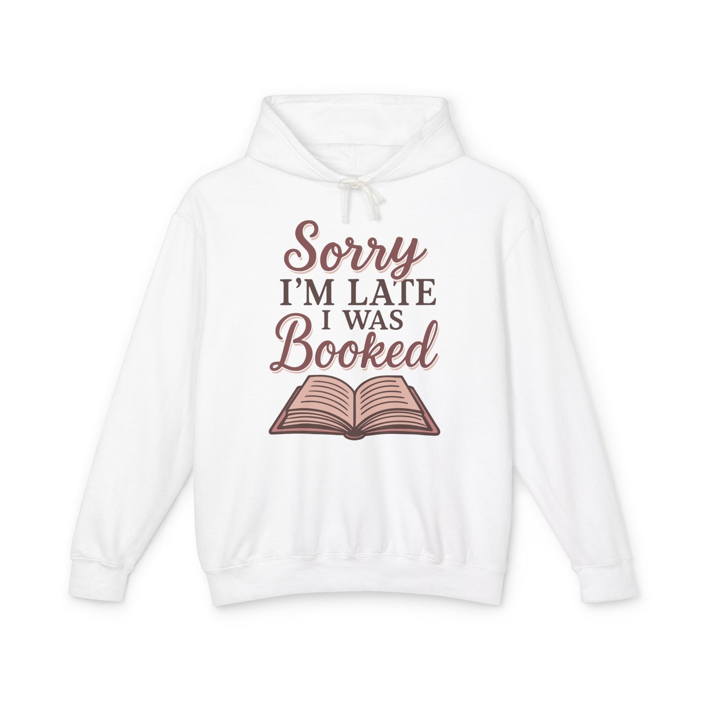 Sorry I'm Late I Was Booked, Cozy Hoodie for Readers